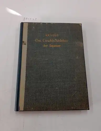 Krauss, Dr. Friedrich S: Das Geschlechtsleben der Japaner. 