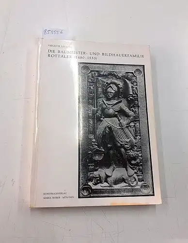 Liedke, Volker: Die Baumeister- und Bildhauerfamilie Rottaler. (1480-1533). 