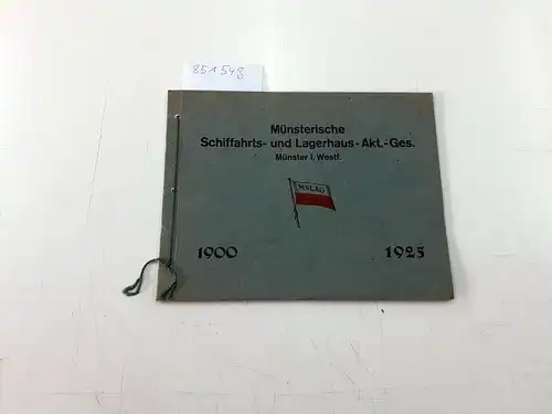 Festschrift: Münsterische Schiffahrts- und Lagerhaus-Aktien-Gesellschaft Münster in Westfalen 1900 1925. 