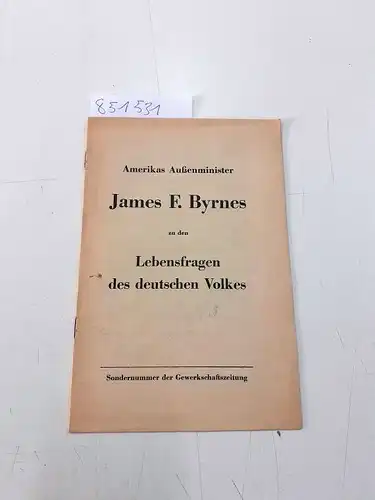 Vorläufiger Ausschuss der Bayerischen Gewerkschaften und Georg J. reuter: Amerikas Außenminister James F. Byrnes zu den Lebensfragen des deutschen Volkes, mit Anhang: An die Abgeordneten...