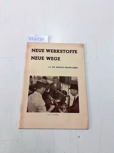 Sachtleben, Rudolf: Neue Werkstoffe Neue Wege (Werkstoffschau des Deutschen Museums Müncehn). 