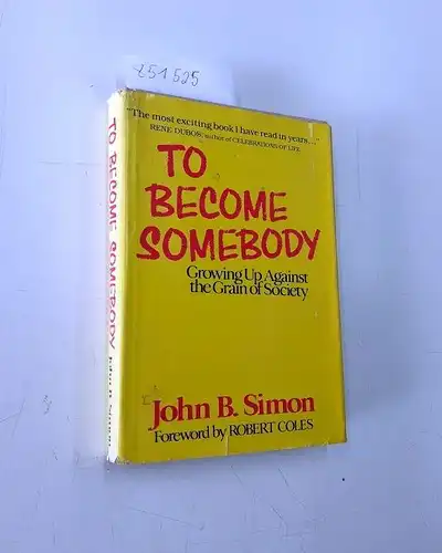 Simon, John B: To Become Somebody: Growing Up Against the Grain of Society. Foreword by Robert Coles. 