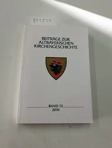 Landersdorfer, Anton (Hrsg.): Beiträge zur altbayerischen Kirchengeschichte, Band 52. 