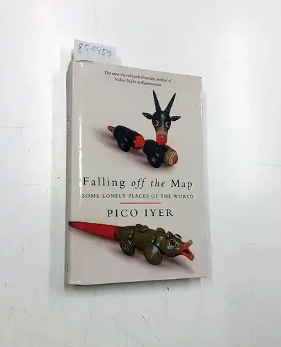 Iyer, Pico: Falling Off the Map: Some Lonely Places of the Wor. 