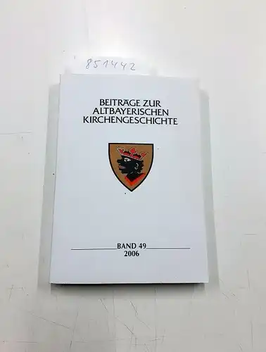 Landersdorfer, Anton (Hrsg.): Beiträge zur altbayerischen Kirchengeschichte, Band 49. 