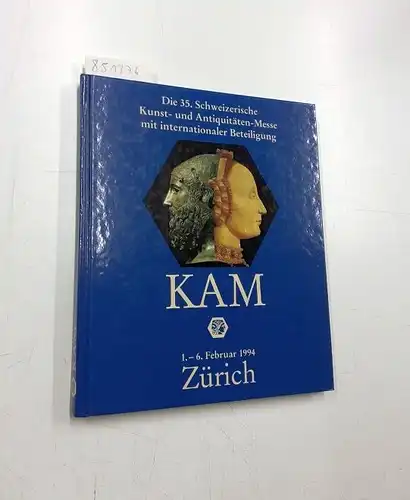 Weltkunst Verlag GmbH: KAM 94 International Zürich. Die 35. Schweizerische Kunst- und Antiquitäten-Messe mit internationaler Beteiligung, 1.-6. Februar 1994. 
