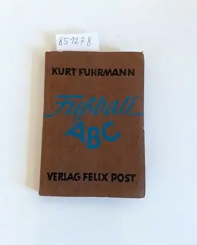 Fuhrmann, Kurt: Fußball-ABC
 Lexikon fußballsportlicher Begriffe. 