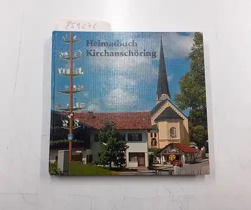 Roth, Hans und Siegfriede Schneider: Heimatbuch Kirchanschöring. 
