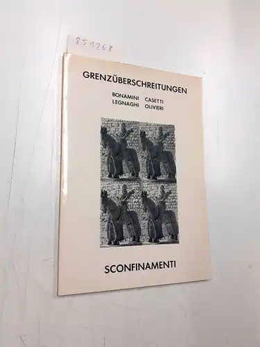 Hinterhäuser, Andreas: Grenzüberschreitungen - Sconfinamenti. Ausstellungskatalog April bis Mai 1986. 