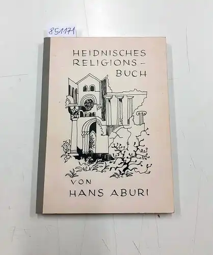 Aburi, Hans: Heidnisches Religionsbuch : vom Autor signiert und nummeriert. 