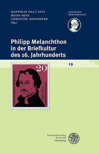 Dall'Asta, Matthias (Herausgeber), Heidi (Herausgeber) Hein and Christine (Herausgeber) Mundhenk: Philipp Melanchthon in der Briefkultur des 16. Jahrhunderts
 hrsg. von Matthias Dall'Asta ... im Auftr. der Heidelberger Akademie der Wissenschaften, Akademi