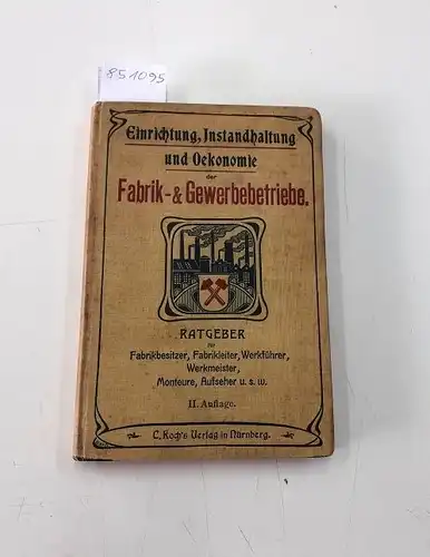 Herrmann, A. und Karl Trott: Die Einrichtung, Instandhaltung und Oekonomie der Fabrik- und Gewerbe-Betriebe 
 ein Ratgeber für Industrie und Gewerbe, für Besitzer von industriellen und gewerblichen Betrieben und Treibwerken jeder Art. 