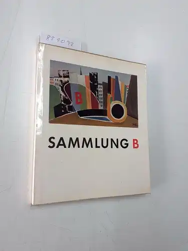 Göpel, Erhard (Hrsg.): Sammlung B. 1930-1960. 