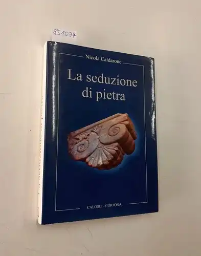 Caldarone, Nicola: La Seuzione di Pietra. 