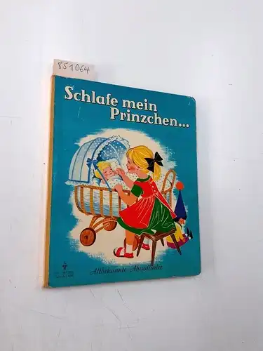 keine Autorenangabe: Schlafe mein Prinzchen 
 Altbekannte Abendlieder. 