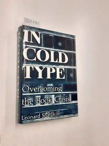 Shatzkin, Leonard: In Cold Type: Overcoming the Book Crisis in America. 