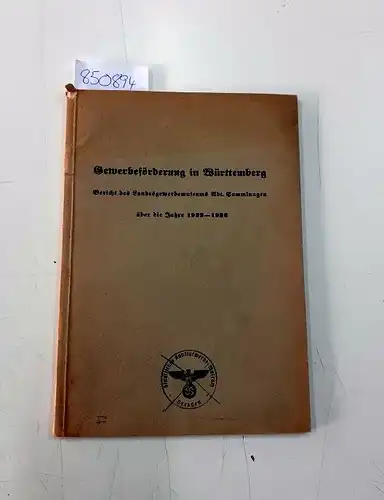 Landesgewerbemuseum Abt. Sammlungen: Gewerbeförderung in Württemberg Bericht des Landesgewerbemsueums Abt. Sammlungen über ide Jahre 1932-1936. 