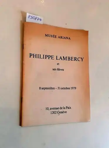Musée Ariana: Philippe Lambercy et ses élèves
 Catalogue : 8 septembre - 31 octobre 1979. 