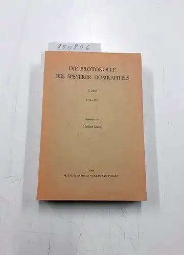 Krebs, Manfred: Die Protokolle des Speyerer Domkapitels. II. Band. 1518-1531. 