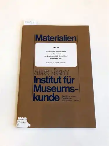 Institut für Museumskunde (Hg.): Materialien aus dem Institut für Museumskunde Heft 36 Erhebung der Besucherzahlen an den Museen der Bundesrepublik Deutschland für das Jahr 1991
 Including an English Summary. 