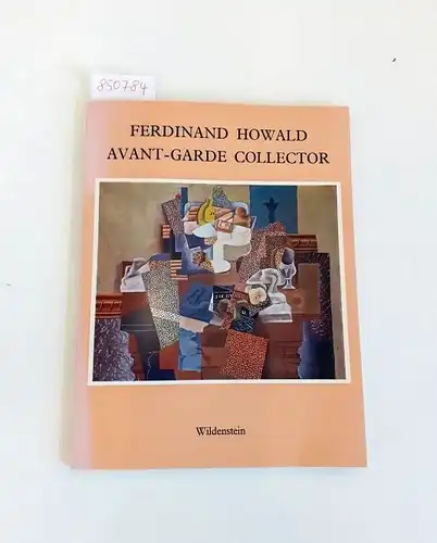 Wildenstein: Ferdinand Howald : Avant-garde Collector
 Catalogiue : 20th June - 21st July, 1973. 