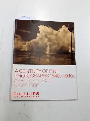 Phillips De Pury & Company: A Century of Fine Photographs 1840s-1940s. 