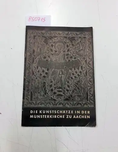 Buchkremer, Joseph: Die Kuntschätze in der Münsterkirche zu Aachen 
 Führer zu grossen Baudenkmälern : Heft 20. 