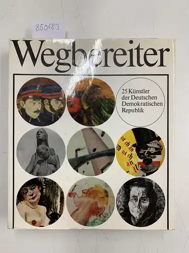Kollektiv: Wegbereiter. 25 Künstler der Deutschen Demokratischen Republik. 