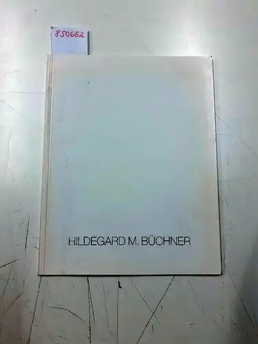 Büchner, Hildegard M: Plastiken und Bilder
 Katalog. 