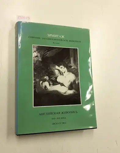 Dukelskaya, Larissa A. und Elizabeta P. Renne: The Hermitage : British Painting 16th to 19th Centuries
 Catalogue of Western European Painting : Russische Ausgabe. 