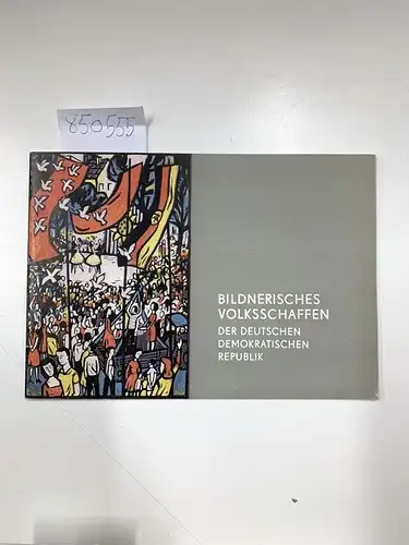 Staatliche Kunstsammlungen Dresden und Gemäldegalerie Neue Meister: Bildnerisches Voksschaffen in der deutschen demokratischen Republik, Ausstellung zu Ehren des 20. jahrestages der Deutschen Demokratischen Republik im.. 