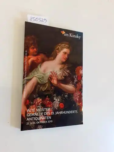 Im Kinsky: Alte Meister : Gemälde des 19. Jahrhunderts : Antiquitäten
 Katalog : Auktion 22. & 23. Oktober 2019. 