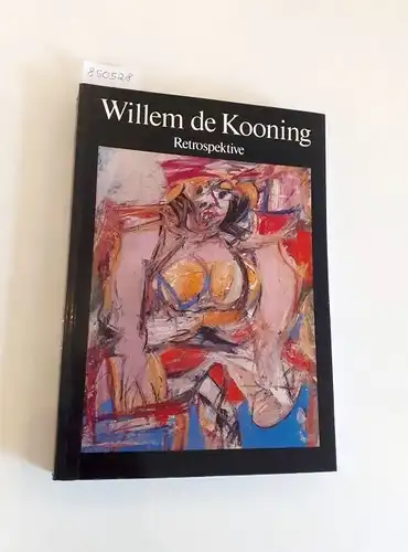 Cummings, Paul, Jörn Merkert und Claire Stoullig: Willem de Kooning : Retrospektive
 Zeichnungen : Gemälde : Skulpturen. 
