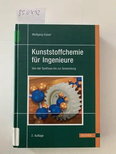 Kaiser, Wolfgang: Kunststoffchemie für Ingenieure : von der Synthese bis zur Anwendung. 