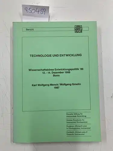 Deutsche Stiftung für internationale  Entwicklung: Technologie und Entwicklung - Wissenschaftsbörse Entwicklungspolitik  ´86 12.-14. Dezember 1986 Bonn
 Karl Wolfgang Menck/Wolfgang Gmelin. 