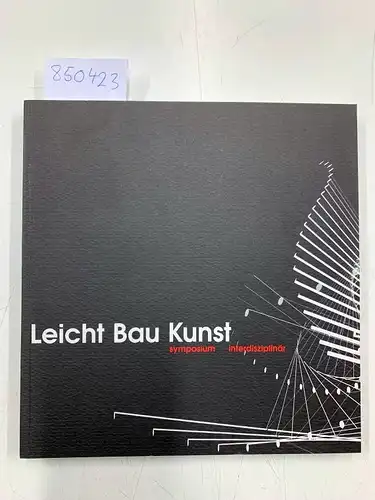 Baier, Bernd: Leicht Bau Kunst symposium intredisziplinär. 
