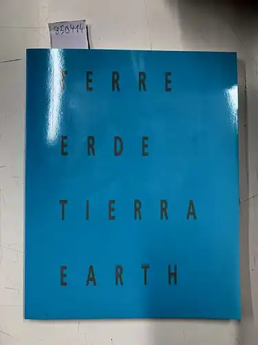Internationale Gesellschaft der bildenden Künste: Terre Erde Tierra Earth- Textband zur Dokumentation von Arbeiten europäischer bildender Künstler anläßlich einer Ausschreibung der IGBK, AIAO,, IAA für den Sommer 1992. 