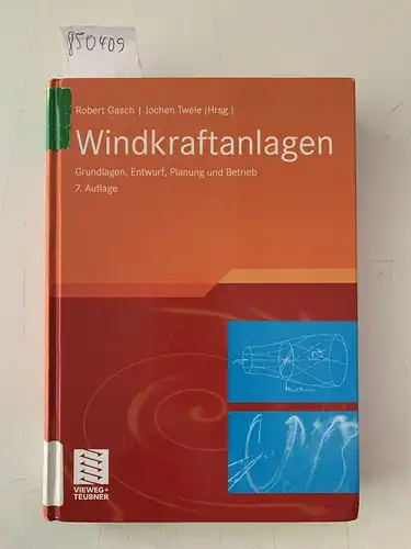 Gasch, Robert und Jochen Twele: Windkraftanlagen: Grundlagen, Entwurf, Planung und Betrieb. 