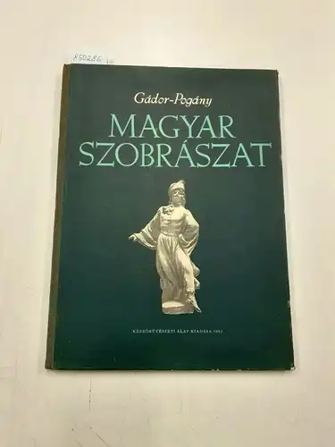 Gádor, Endre und Ö. Gábor Pogány: Magyar Szobrászat (Ungarische Skulptur). 