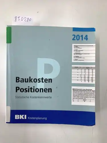 BKI: Baukosten Positionen 2014: Statistische Kostenkennwerte Teil 3. 