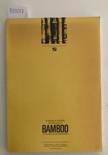 Janssen, Jules: A series of articles on the use of bamboo in building construction
 (= CICA publication 82.03). 