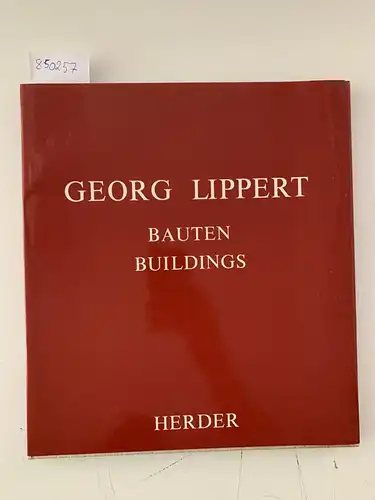 Lippert, Georg: Bauten = Buildings. Photogr.: Erwin Reichmann ... Übers. ins Engl.: Helga Lippert-Pirquet. 