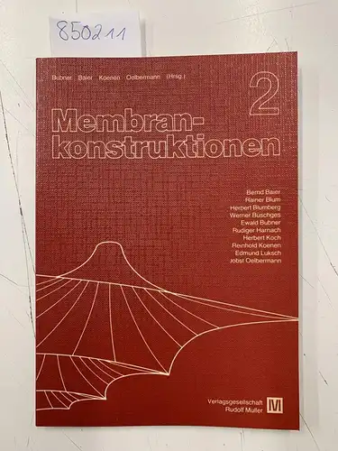 Baier, Bernd, Rainer Blum und Herbert blumberg: Membrankonstruktionen 2 Beiträge zur Vortragsveranstaltung vom 12./13. Jnu 1980 , Haus der Technik Essen, gemeinsam mit dem Fach konstruktive Gestaltung an der Universität Essen Gesamthochschule. 