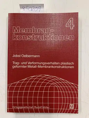 Oelbermann, Jobst: Membrankonstruktionen 4 : trag- und Verformungsverfahren plastisch geformter Metall-Membrankonstruktionen. 
