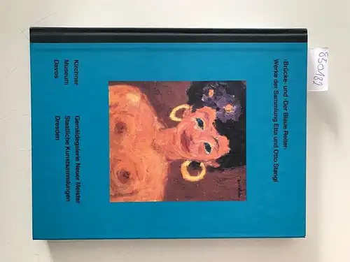 Lohberg, Gabriele: Brücke und "Der Blaue Reiter" Werke der Sammlung Etta + Otto Stangl. 