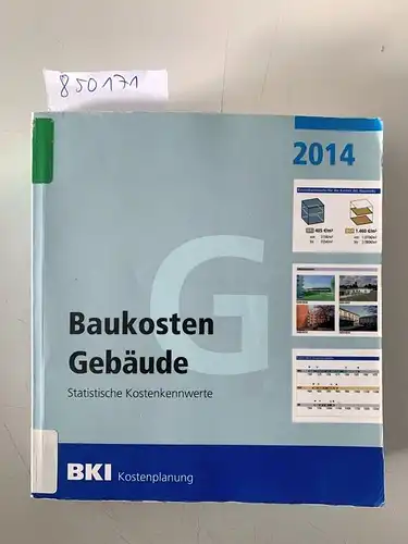 BKI: Baukosten Gebäude 2014: Statistische Kostenkennwerte Teil 1. 