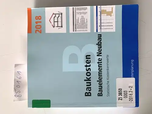 BKI, Baukosteninformationszentrum: BKI Baukosten Bauelemente Neubau 2018: Statistische Kostenkennwerte Bauelemente (Teil 2). 