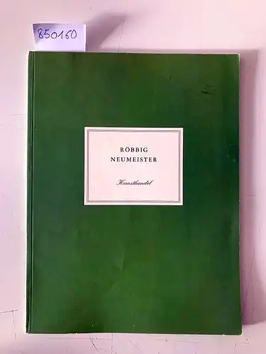 Röbbig, Neumeister Kunsthandel: Röbbig / Neumeister Kunsthandel. Katalog anläßlich der Eröffnung unserer gemeinsamen Dependance ab dem 16. Juni 1994 in Berlin. 