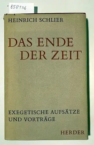 Schlier, Heinrich: Das Ende der Zeit
 Exegetische Aufsätze und Vorträge III. 
