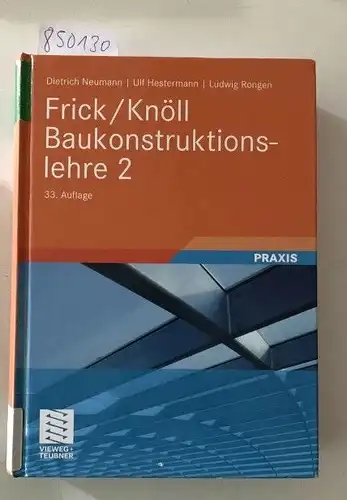 Neumann, Dietrich, Ulf Hestermann und Ludwig Rongen: Frick/Knöll Baukonstruktionslehre 2. 